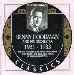 The Chronological Classics: Benny Goodman and His Orchestra 1931-1933
