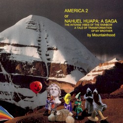 America 2 or Nahuel Huapa: A Saga the Intense Vibes of the Rainbow, a Tale of Transformation of My Brother