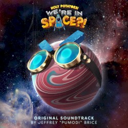 Holy Potatoes! We’re In Space?! Original Soundtrack