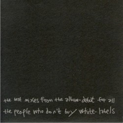 The Best Mixes From the Album – Debut for All the People Who Don’t Buy White‐Labels