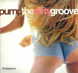 Pump the Dirty Groove