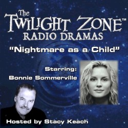 The Twilight Zone Radio Dramas, "Nightmare as a Child"