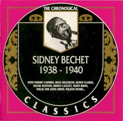 The Chronological Classics: Sidney Bechet 1938-1940