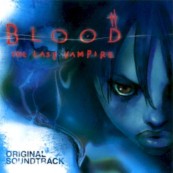 Blood: The Last Vampire Original Soundtrack