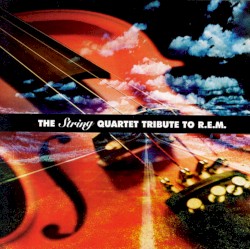 The String Quartet Tribute to R.E.M.