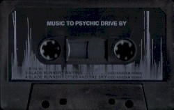 Music To Psychic Drive By (remixes 2011-2014)