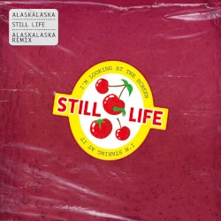 Still Life (ALASKALASKA Remix)