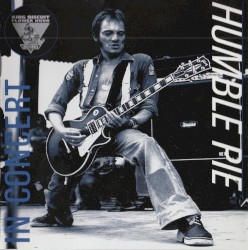 King Biscuit Flower Hour Presents: Humble Pie in Concert