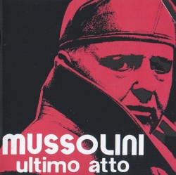 Mussolini ultimo atto