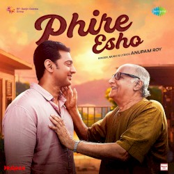 Phire Esho (From “Pradhan”)