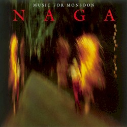 Naga (Music For Monsoon)
