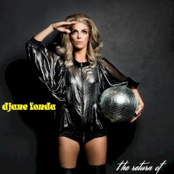 the return of DJane Fonda