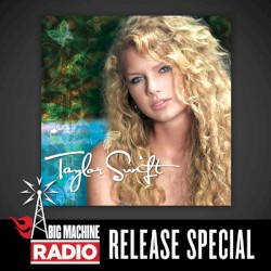 Taylor Swift (Big Machine Radio release special)