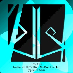 Natsu no Hi to Kimi no Koe (full fersion) (dj-Jo remix)