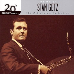 20th Century Masters: The Millennium Collection: The Best Of Stan Getz
