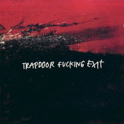 Trapdoor Fucking Exit