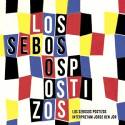 Los Sebosos Postizos Interpretam Jorge Ben Jor