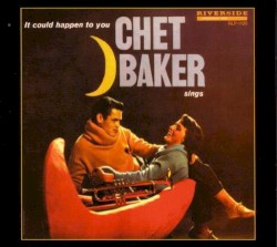 It Could Happen to You: Chet Baker Sings