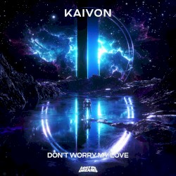 Don't Worry My Love