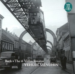 Menuhin plays Bach - The 6 Violin Sonatas