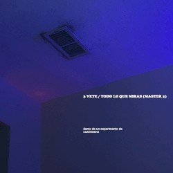 3 VETE / TODO LO QUE MIRAS (MASTER 3) [Demo De Un Experimento De Cuarentena]
