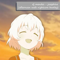 Josephine (Afternoon Walk Nightcore Bootleg)