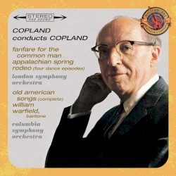 Copland Conducts Copland: Fanfare for the Common Man / Appalachian Spring / Rodeo / Old American Songs