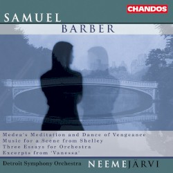 Medea's Meditation and Dance of Vengeance / Music for a Scene from Shelley / Three Essays for Orchestra / Excerpts from "Vanessa"