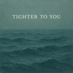 Tighter to You