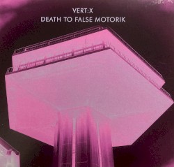 Death to False Motorik