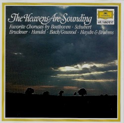 The Heavens are Sounding: Favorite Choruses by Beethoven · Schubert · Bruckner · Handel · Bach/Gounod · Haydn & Brahms