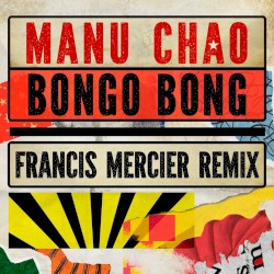 Bongo Bong - Je ne t'aime plus (Francis Mercier remix)