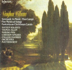 Serenade to Music / Flos Campi / Five Mystical Songs / Fantasia on Christmas Carols