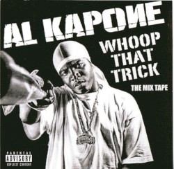 Al Kapone - Whoop That Trick - The Mixtape
