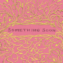 Something Soon
