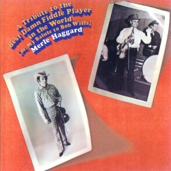 A Tribute to the Best Damn Fiddle Player in the World: Or, My Salute to Bob Wills