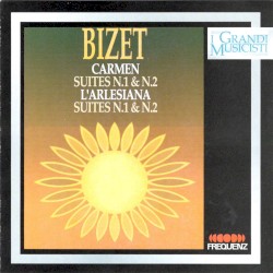 Carmen: Suites n. 1 & n. 2, L’Arlesiana: Suites n. 1 & n. 2