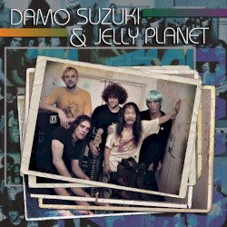 Damo Suzuki & Jelly Planet