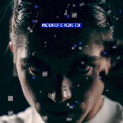 PSIHOTROP E PESTE TOT