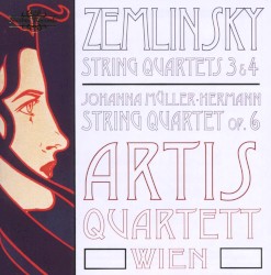 Zemlinsky: String Quartets 3 & 4 / Müller-Hermann: String Quartet, op. 6