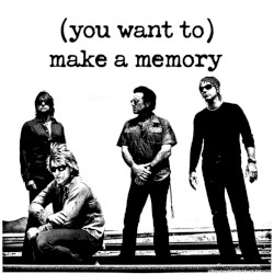 (You Want to) Make a Memory
