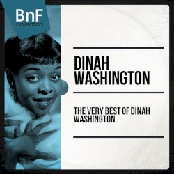 The Very Best of Dinah Washington (The 50 best tracks of the Jazz Diva)