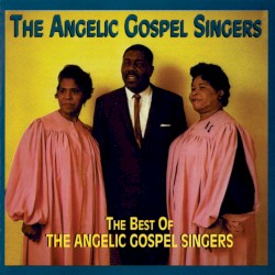 The Best of the Angelic Gospel Singers, Volume 1