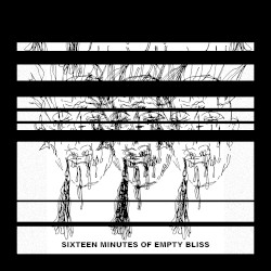 Sixteen Minutes of Empty Bliss