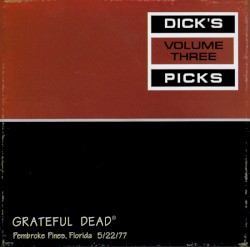 Dick’s Picks, Volume 3: Pembroke Pines, Florida 5/22/77