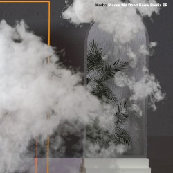 Places We Don’t Know Remix EP