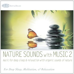 Nature Sounds With Music 2: Music for Deep Sleep and Relaxation With Organic Sounds of Nature
