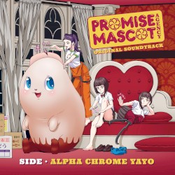 Promise Mascot Agency: Side Alpha Chrome Yayo (Original Game Soundtrack)