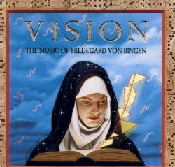 Vision (The Music of Hildegard von Bingen)