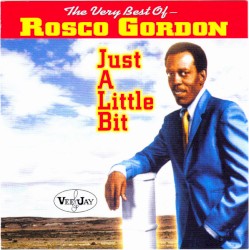 The Very Best Of Rosco Gordon: Just A Little Bit